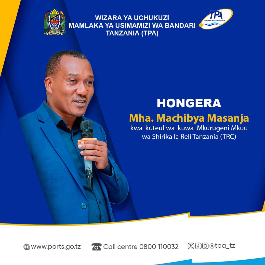 HONGERA KWA MHA. MACHIBYA MASANJA KWA KUTEULIWA KUWA MKURUGENZI MKUU WA SHIRIKA LA RELI TANZANIA (TRC)